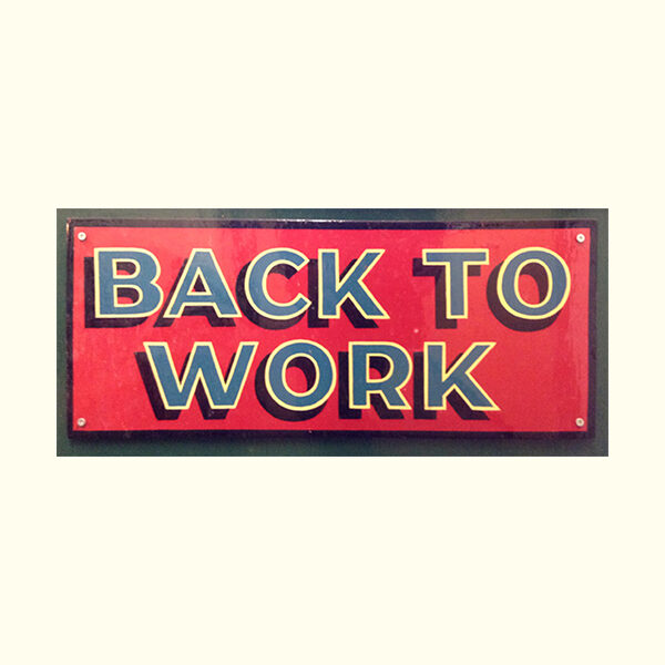 Back to work sign, Carters Steam Faiir