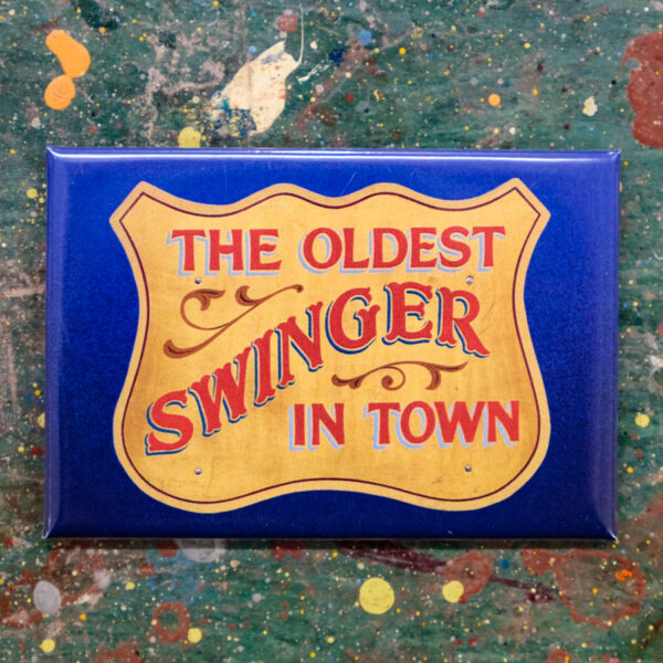 Oldest Swinger In Town Magnet